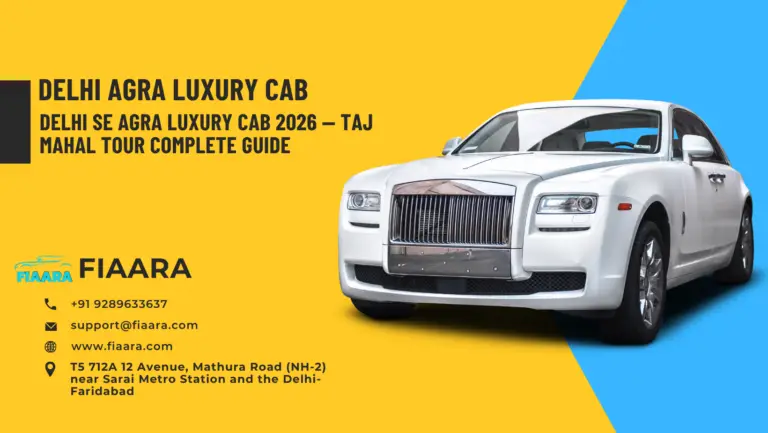 Delhi se Agra Luxury Cab 2026 — Taj Mahal Tour Complete Guide
